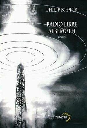 Radio libre Albemuth by Philip K. Dick