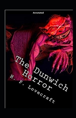 The Dunwich Horror Annotated by H.P. Lovecraft