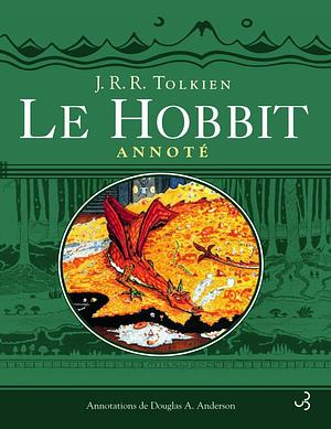 Le Hobbit annoté by Douglas A. Anderson, J.R.R. Tolkien