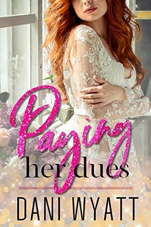 Paying Her Dues by Dani Wyatt