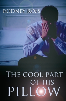The Cool Part of His Pillow by Rodney Ross