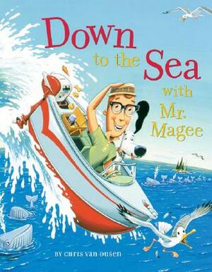 Down to the Sea with Mr. Magee by Chris Van Dusen
