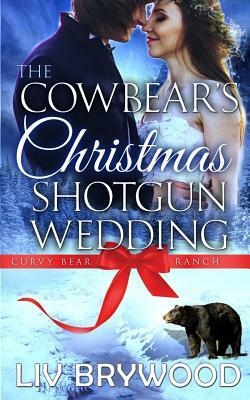 The Cowbear's Christmas Shotgun Wedding: Christmas Paranormal Romance by LIV Brywood