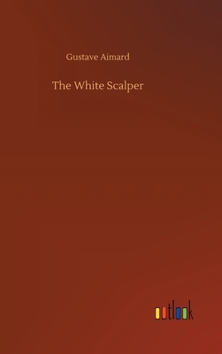 The White Scalper by Gustave Aimard