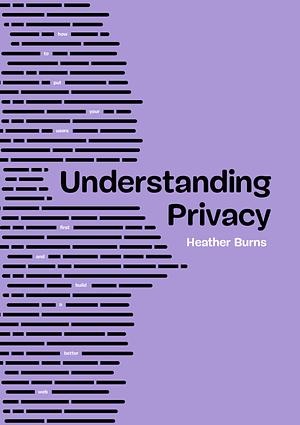 Understanding Privacy by Heather Burns
