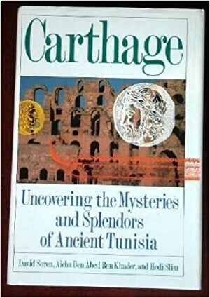 Carthage: Uncovering the Mysteries and Splendors of Ancient Tunisia by Howard David Soren, Hédi Slim