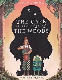 The Café at the Edge of the Woods by Mikey Please