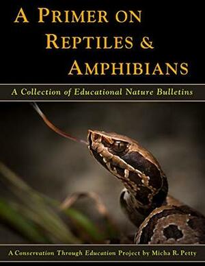 A Primer on Reptiles & Amphibians: A Collection of Educational Nature Bulletins by Micha Petty, Brian I. Crother, Joseph Mitchell