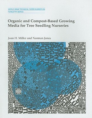 Organic and Compost-Based Growing Media for Tree Seedling Nurseries by Joan H. Miller, Norman Jones