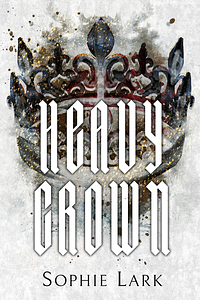 Heavy Crown by Sophie Lark