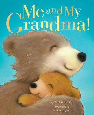 Me and My Grandma! by Alison Ritchie