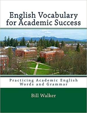 English Vocabulary for Academic Success by Bill Walker