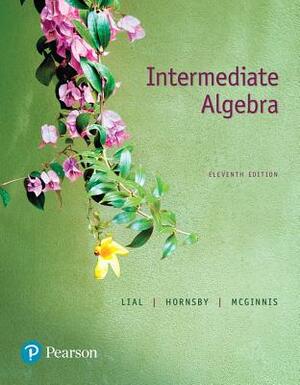 Intermediate Algebra by Margaret Lial, Terry McGinnis, John Hornsby