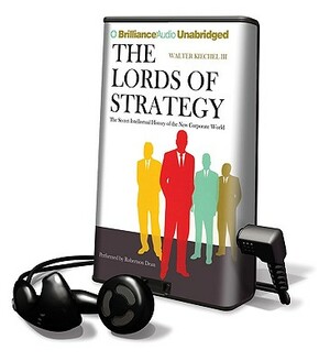 The Lords of Strategy by Walter Kiechel III, Walter Kiechel