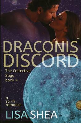 Draconis Discord - A Collective Saga Sci-Fi Romance by Lisa Shea
