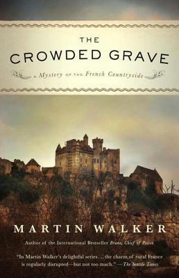 The Crowded Grave: A Mystery of the French Countryside by Martin Walker