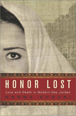 Honor Lost: Love And Death In Modern Day Jordan by Norma Khouri
