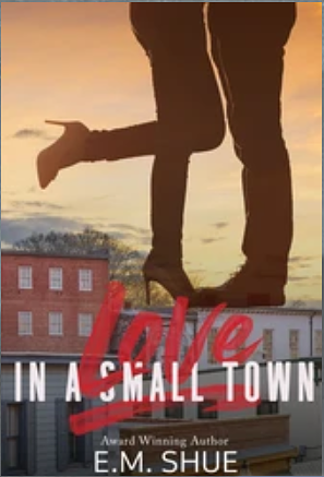 Love in a Small Town by E.M. Shue