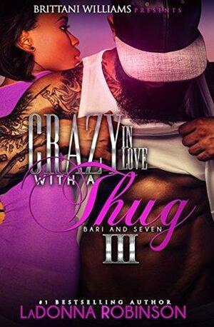 Crazy In Love With A Thug 3 by LaDonna Robinson