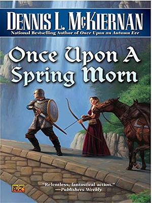 Once Upon a Spring Morn by Dennis L. McKiernan