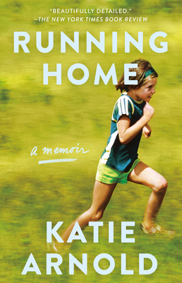 Running Home: A Memoir by Katie Arnold