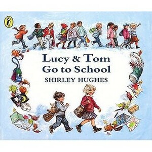 Lucy & Tom Go to School by Shirley Hughes