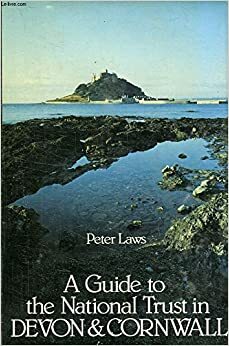 A Guide to the National Trust in Devon & Cornwall by Peter Laws