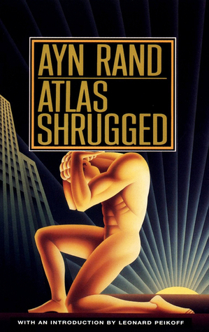 Atlas Shrugged by Leonard Peikoff, Ayn Rand