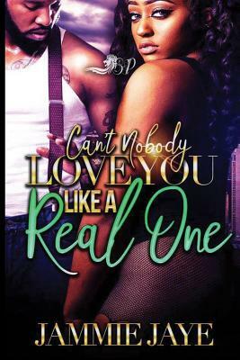 Can't Nobody Love You Like A Real One by Jammie Jaye