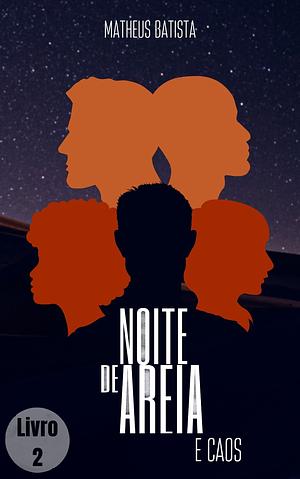 NOITE DE AREIA e CAOS by Matheus Batista