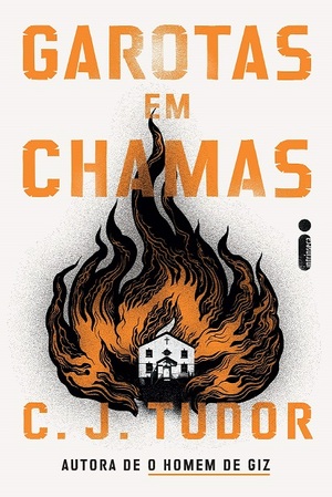 Garotas em Chamas by C.J. Tudor