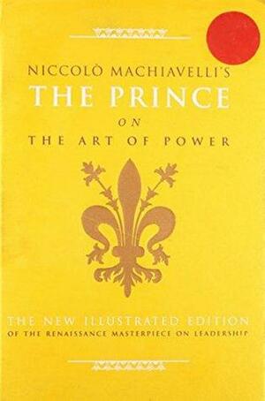 The Prince on the Art of Power. Niccol Machiavelli by Niccolò Machiavelli