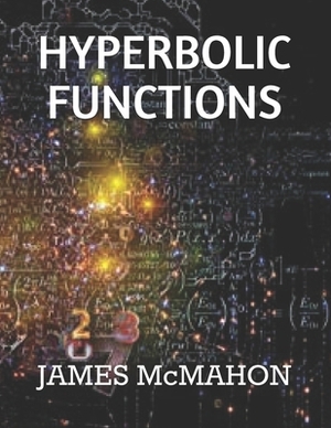 Hyperbolic Functions by James McMahon