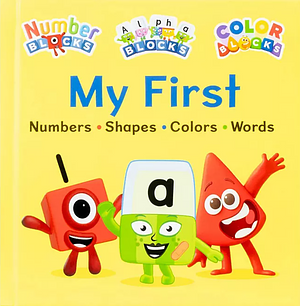 My First: Numbers Shapes Colors Words by Numberblocks