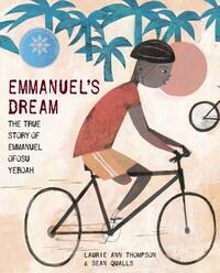 Emmanuel's Dream: The True Story of Emmanuel Ofosu Yeboah by Laurie Ann Thompson