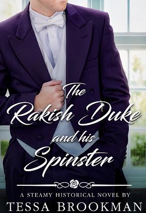 The Rakish Duke and his Wallflower: A Steamy Historical Regency Romance Novel by Tessa Brookman