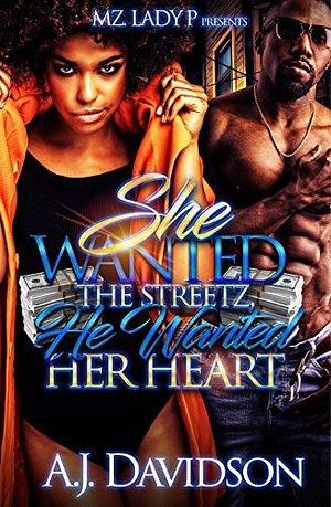 She Wanted the Streetz, He Wanted Her Heart by AJ Davidson, AJ Davidson