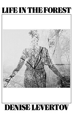 Life In the Forest by Denise Levertov