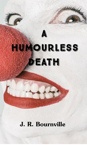 A Humourless Death by J.R. Bournville