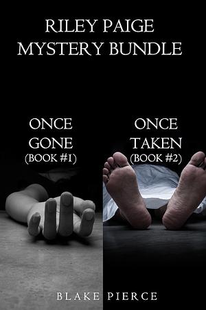 Riley Paige Mystery Bundle: Once Gone / Once Taken by Blake Pierce