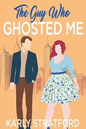 The Guy Who Ghosted Me by Karly Stratford