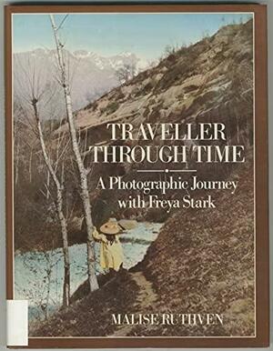 Traveller Through Time: 2a Photographic Journey with Freya Stark by Malise Ruthven