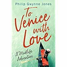 To Venice with Love: A Midlife Adventure by Philip Gwynne Jones
