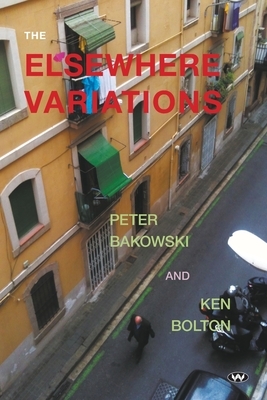 Elsewhere Variations: Eight Sixpacks by Peter Bakowski, Ken Bolton