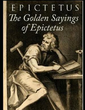 The Golden Sayings of Epictetus (Annotated) by Epictetus