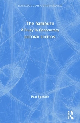 The Samburu: A Study in Geocentracy by Paul Spencer