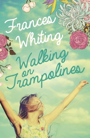 Walking on Trampolines by Frances Whiting