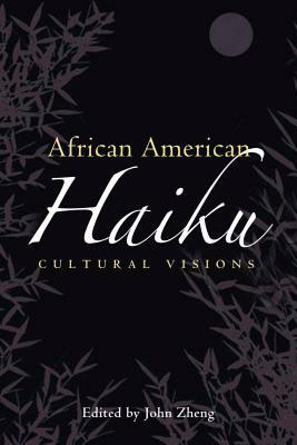 African American Haiku: Cultural Visions by 