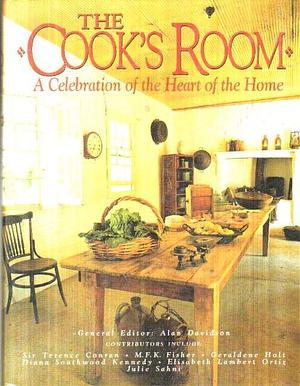 The Cook's Room: A Celebration of the Heart of the Home by Alan Davidson