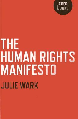 The Human Rights Manifesto by Julie Wark